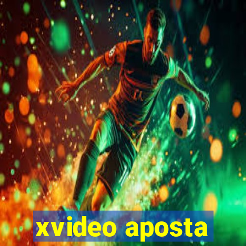 xvideo aposta